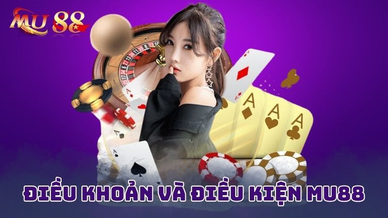 Điều khoản và điều kiện tại Mu88 là gì?