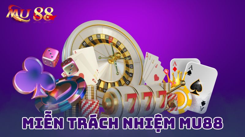 Các thông tin miễn trách nhiệm dành cho cược thủ tại Mu88